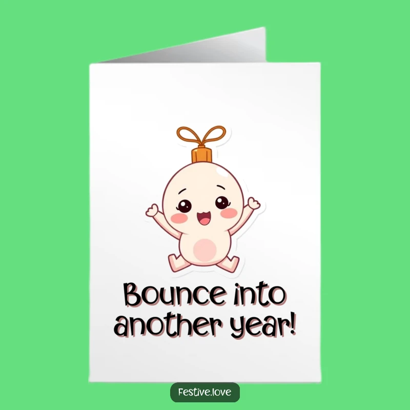 Free Printable Birthday Card: Bouncing Ornament Pal - Funny Downloadable Gift