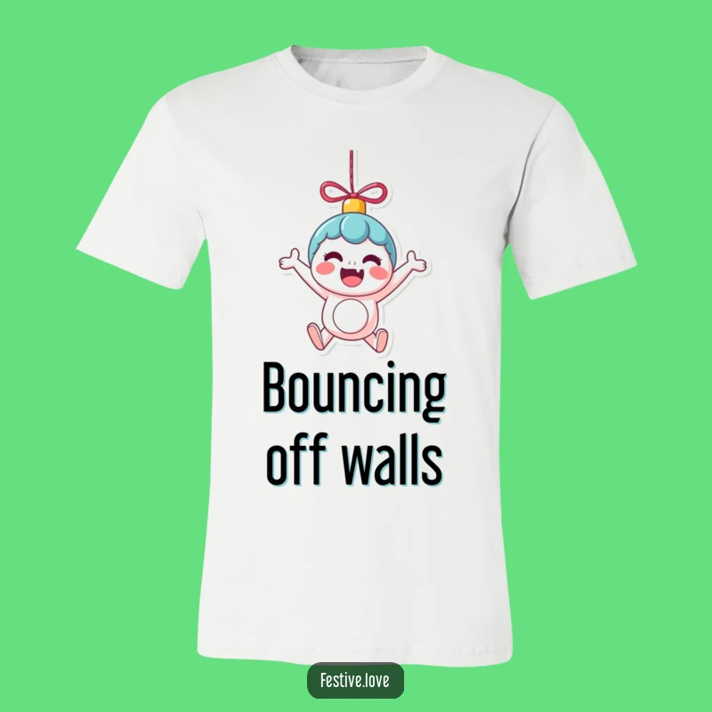 Funny Kawaii Ornament T-Shirt - Bouncing with Excitement Holiday Tee Gift