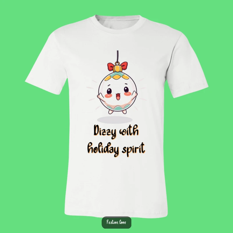 Funny Ornament T-Shirt: Dizzy Spin Tee, Ideal Xmas Funny Gift for Festive Fun